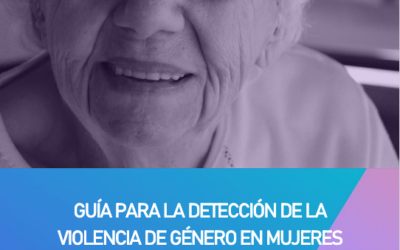 Guía para la Detección de la Violencia de Género en Mujeres Mayores Dirigida a Profesionales del Ámbito Socio-Sanitario que Actúan en el Domicilio