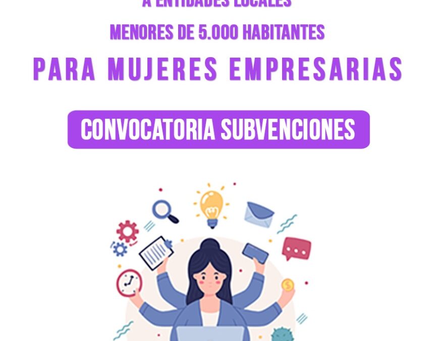 Convocatoria Subvenciones para la cooperación económica con las entidades locales de menos de 5.000 habitantes de la provincia de Granada para la promoción y el fomento de la actividad empresarial desarrollada por mujeres 2025